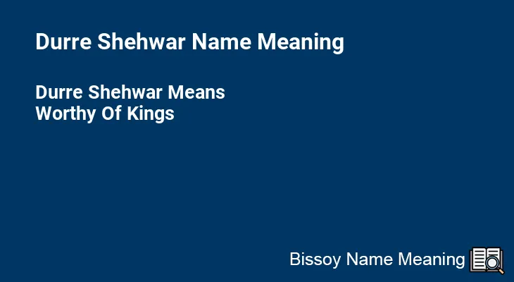 Durre Shehwar Name Meaning